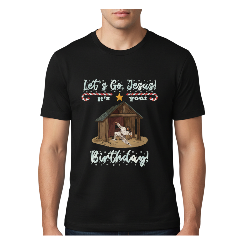 Let's Go Jesus! It's Your Birthday!